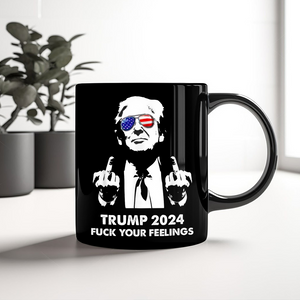 President Donald Trump 2024 Middle Finger Fuck Your Feelings Black Mug DM01 62775