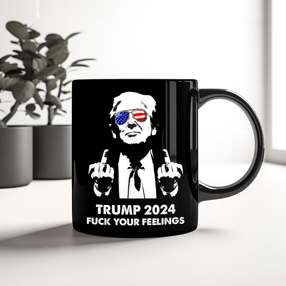President Donald Trump 2024 Middle Finger F**k Your Feelings Black Mug DM01 62775