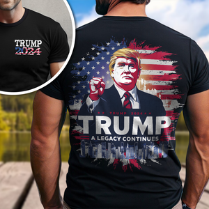 Trump 2024 - A Legacy Continues Front And Back Shirt HA75 62714