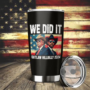 We Did It Outlaw Hillbilly 2024 Trump Vance Fat Tumbler N304 HA75 63910