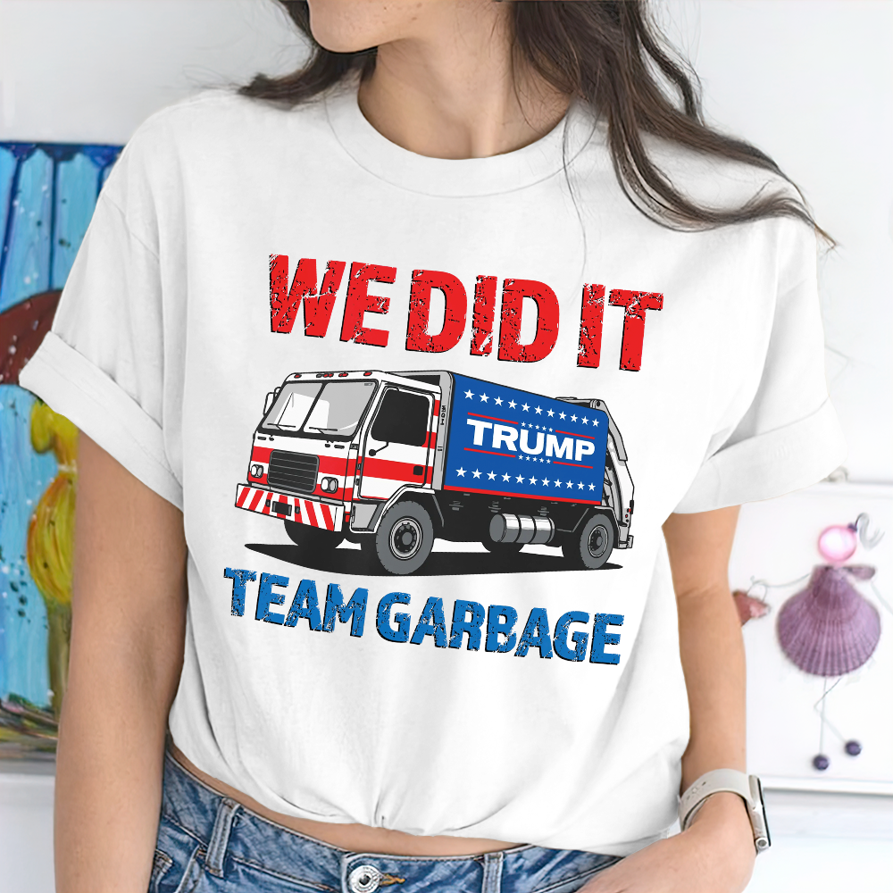 Donald Trump Team Garbage We Did It Shirt HO82 65210