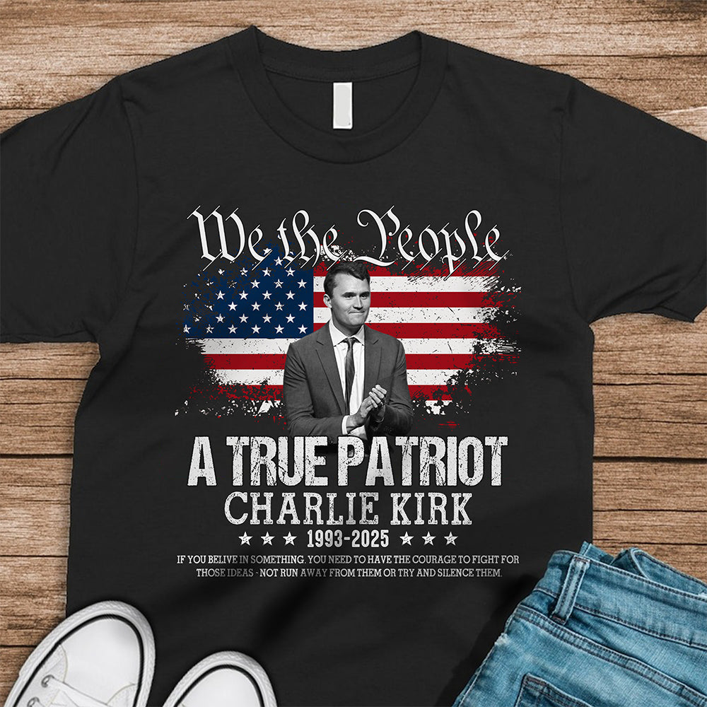 True Patriot Charlie Kirk 1993-2025 Memorial Dark Shirt CH07 67400