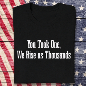 Charlie Kirk You Took One, We Rise As Thoudsans Dark Shirt LM32 65667
