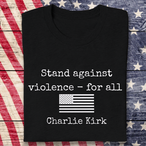 Charlie Kirk Stand Against Violence Dark Shirt LM32 65647