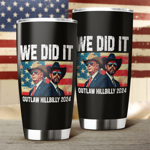 We Did It Outlaw Hillbilly 2024 Trump Vance Fat Tumbler N304 HA75 63910