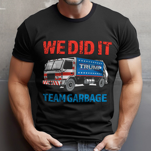 Donald Trump Team Garbage We Did It Shirt HO82 65210