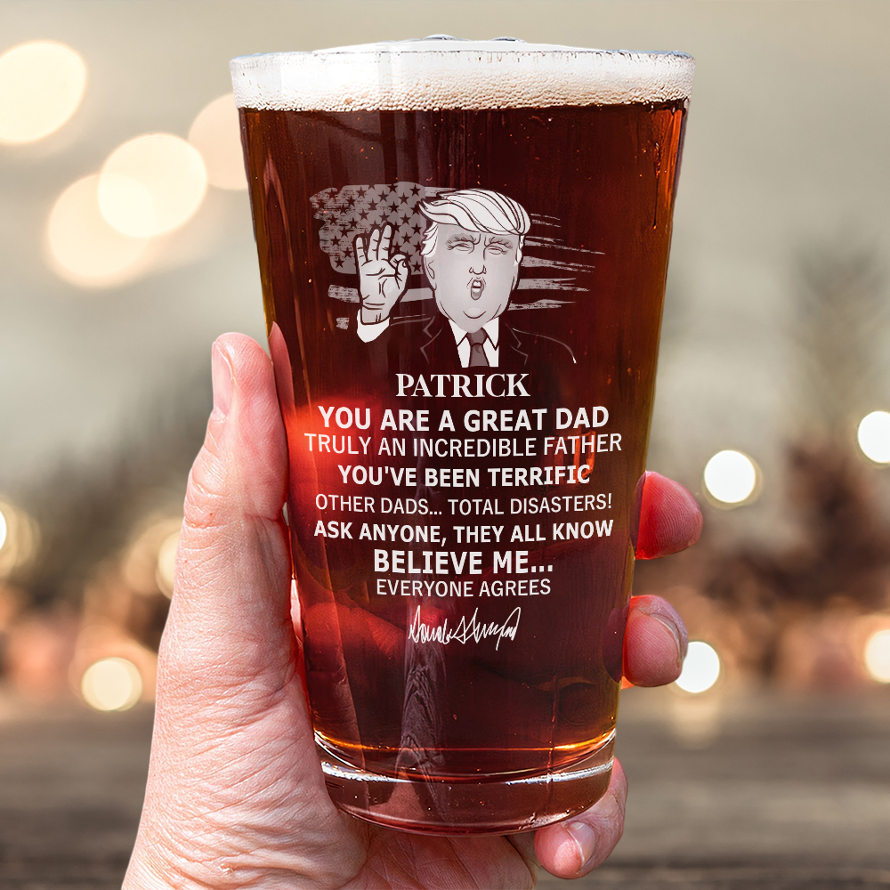 Custom Name You Are A Great Dad Trump Print Beer Glass HA75 62562