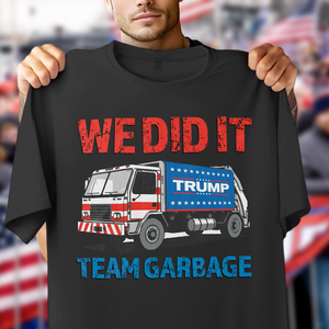 Donald Trump Team Garbage We Did It Shirt HO82 65210