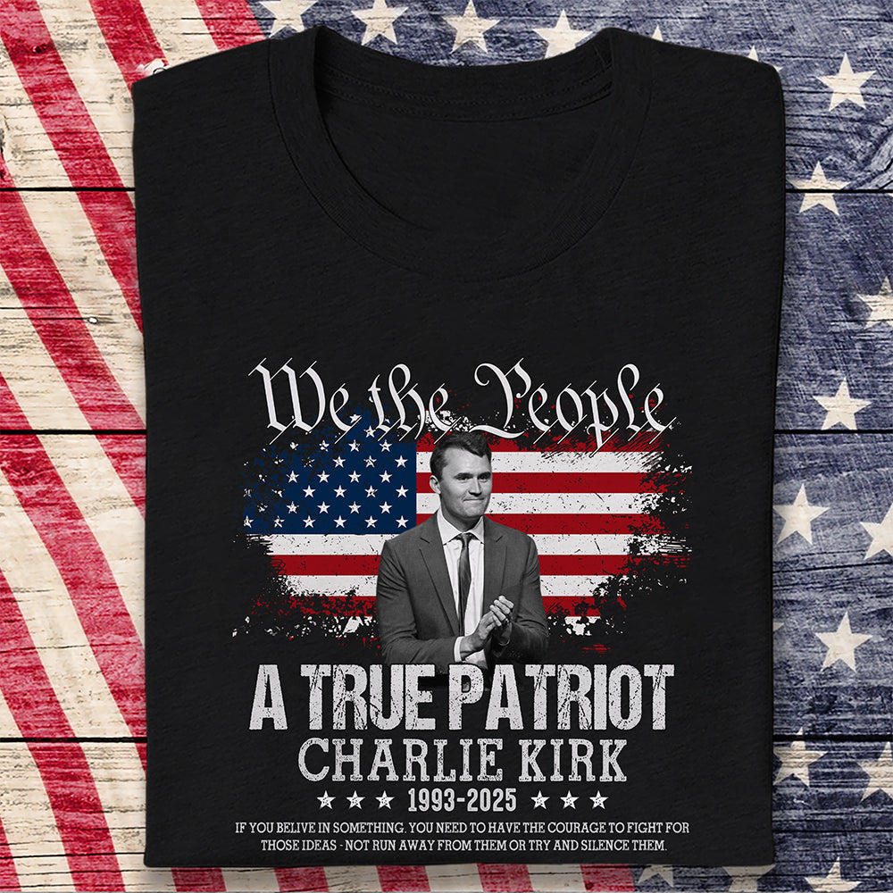 True Patriot Charlie Kirk 1993-2025 Memorial Dark Shirt CH07 67400