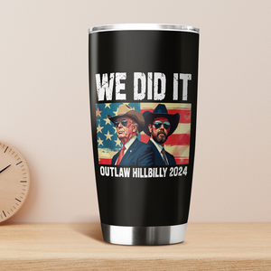 We Did It Outlaw Hillbilly 2024 Trump Vance Fat Tumbler N304 HA75 63910