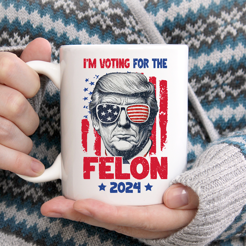I'm Voting For The Felon 2024 Trump Mug HA75 62694