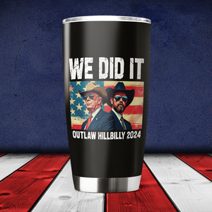 We Did It Outlaw Hillbilly 2024 Trump Vance Fat Tumbler N304 HA75 63910