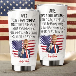 Trump Boyfriend For Him Funny Birthday Anniversary Valentine Christmas Tumbler HO82 65532