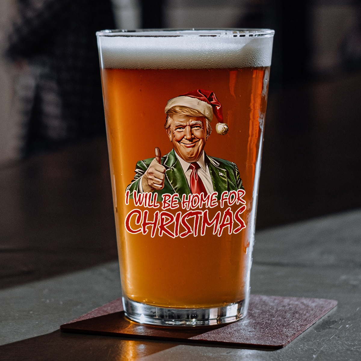 Trump I'll Be Home for Christmas - Humorous Trump Christmas Beer Glass HA75 63608