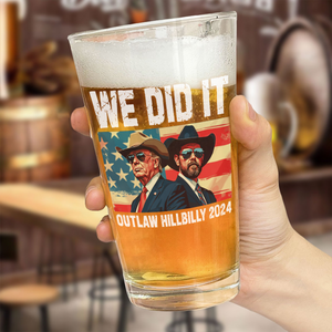 We Did It Outlaw Hillbilly 2024 Trump Vance Beer Glass N304 HA75 63906