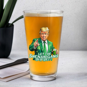 Trump Let The Shenanigans Begin St. Patrick's Day Beer Glass LM32 65263