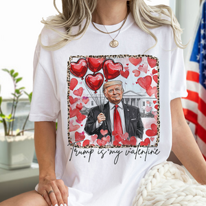 Trump Is My Valentine Bright Shirt TH10 64243