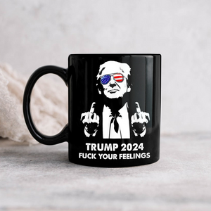 President Donald Trump 2024 Middle Finger Fuck Your Feelings Black Mug DM01 62775