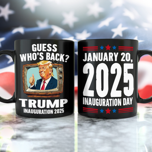 Trump President 47th Inauguration Day 2025 Black Mug Funny Trump Supporters Gift CH07 67244