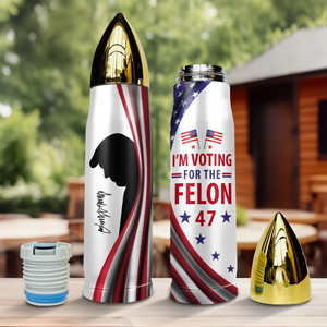 I'm Voting For The Felon Bullet Tumbler Trump For President 2024 N304 HO82 62730