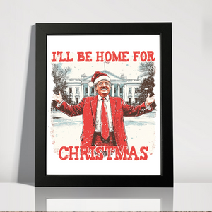 Trump I'll Be Home for Christmas | Make Christmas Great Again Picture Frame HA75 63754