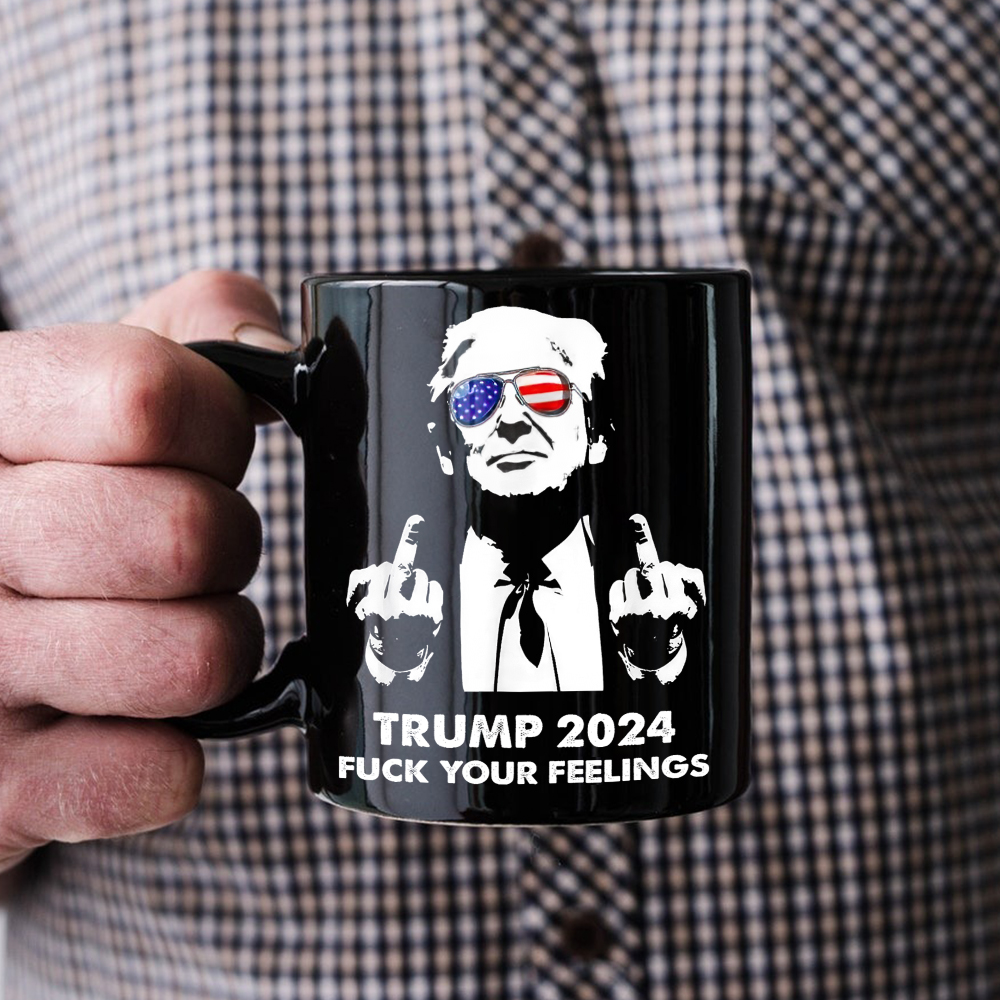 President Donald Trump 2024 Middle Finger F**k Your Feelings Black Mug DM01 62775