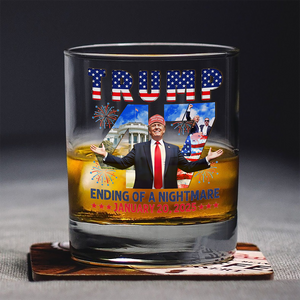 Ending of Nightmare Donald Trump 47th US President Inauguration Day 2025 Whiskey Glass CH07 67278