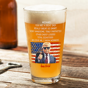 Custom Name You Are A Great Dad With Funny President Trump Print Beer Glass HO82 65556