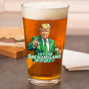 Trump Let The Shenanigans Begin St. Patrick's Day Beer Glass LM32 65263