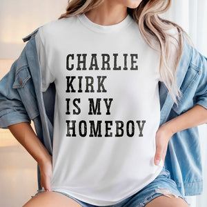Charlie Kirk Is My Homeboy Bright Shirt HA75 644017