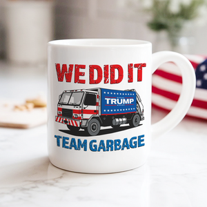 Donald Trump Team Garbage We Did It Mug HO82 65206