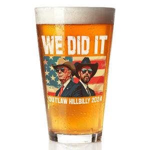 We Did It Outlaw Hillbilly 2024 Trump Vance Beer Glass N304 HA75 63906