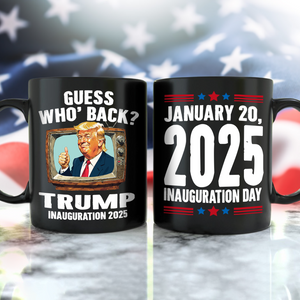 Trump President 47th Inauguration Day 2025 Black Mug Funny Trump Supporters Gift CH07 67244