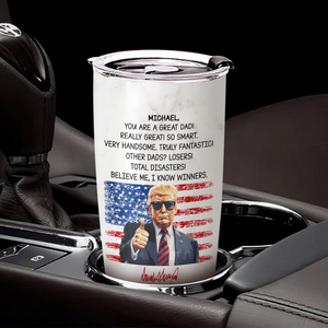 Custom Name You Are A Great Dad With Funny President Trump Tumbler HO82 65560