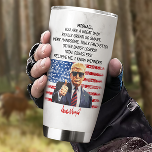 Custom Name You Are A Great Dad With Funny President Trump Tumbler HO82 65560