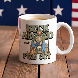 Trump Hunting Gear: Buck Around and Find Out White Mug LM32 63837