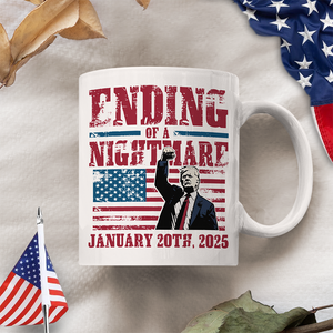 Ending of a Nightmare January 20th 2025 Trump Won White Mug LM32 65223