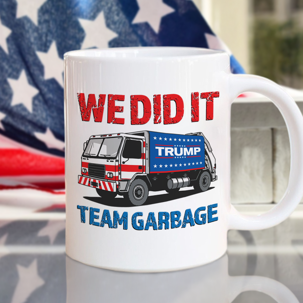 Donald Trump Team Garbage We Did It Mug HO82 65206