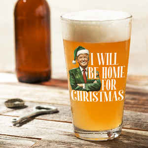 Trump I'll Be Home for Christmas - Humorous Trump Christmas Beer Glass HA75 63806