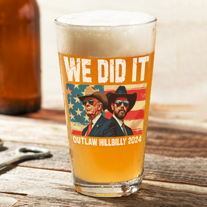 We Did It Outlaw Hillbilly 2024 Trump Vance Beer Glass N304 HA75 63906