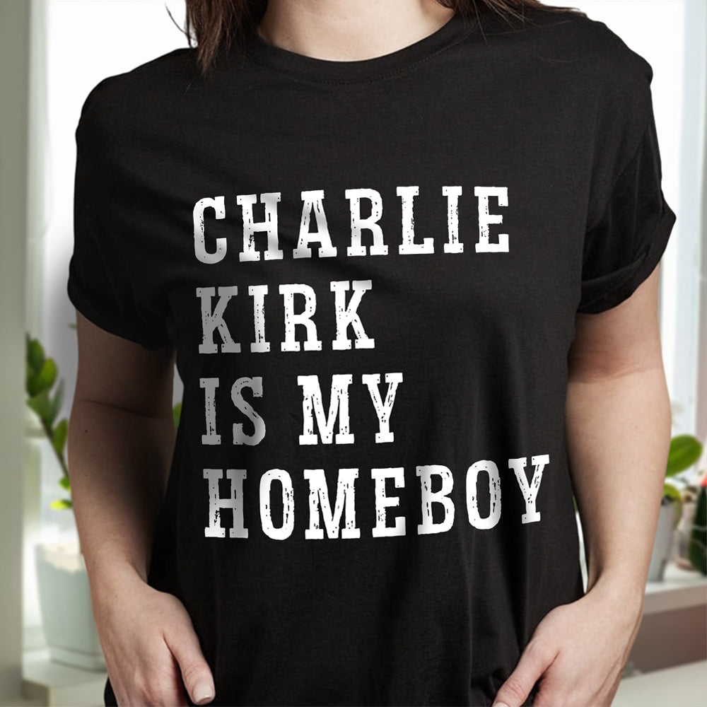 Charlie Kirk Is My Homeboy Dark Shirt HA75 644116
