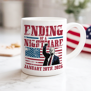 Ending of a Nightmare January 20th 2025 Trump Won White Mug LM32 65223