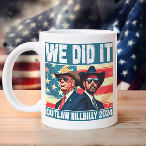 We Did It Outlaw Hillbilly 2024 Trump Vance White Mug N304 HA75 63914