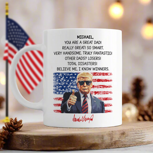 Custom Name You Are A Great Dad With Funny President Trump White Mug HO82 65562