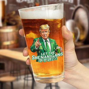 Trump Let The Shenanigans Begin St. Patrick's Day Beer Glass LM32 65263