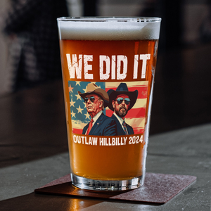 We Did It Outlaw Hillbilly 2024 Trump Vance Beer Glass N304 HA75 63906