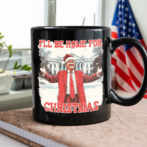 Trump I'll Be Home for Christmas | Make Christmas Great Again Black Mug HA75 63762