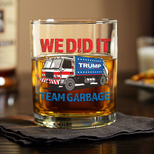 Donald Trump Team Garbage We Did It Rock Glass HO82 65204