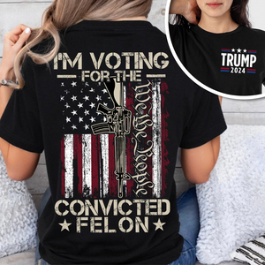 Trump 2024 Convicted Felon Back & Front Shirt N304 HO82 62632