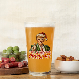 Trump I'll Be Home for Christmas - Humorous Trump Christmas Beer Glass HA75 63608